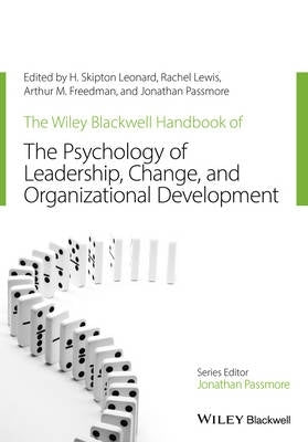 Wiley Blackwell Handbook of the Psychology of Leadership Change and Organizational Development
