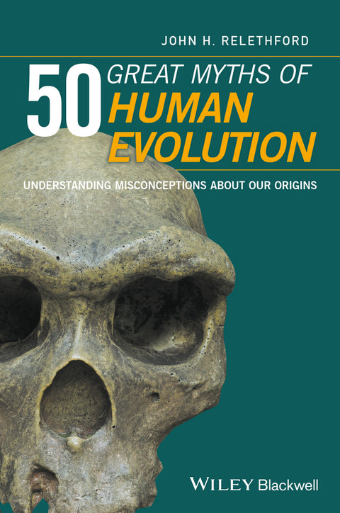 50 Great Myths of Human Evolution Understanding Misconceptions About Our Origins