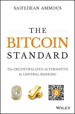Bitcoin Standard the Decentralized Alternative to Central Banking