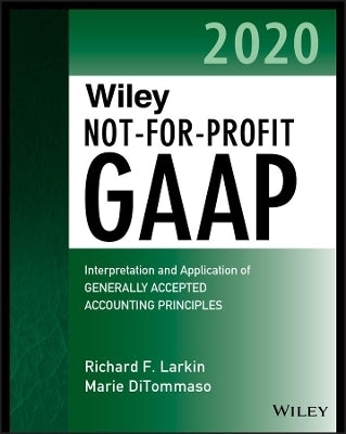 Wiley Not for Profit Gaap 2020 Interpretation and Application of Generally Accepted Accounting Prin