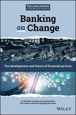 Banking on Change the Development and Future of Financial (H/C)