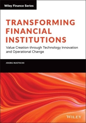 Transforming Financial Institutions Value Creation Through Technology Innovation and Operational Ch