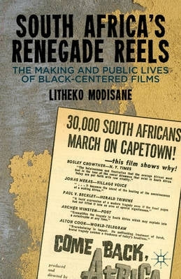 SA Renegade Reels the Making and Public Lives of Black Centered Films (H/C)