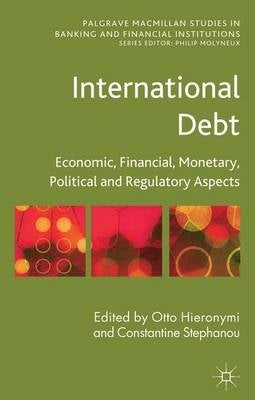 International Debt Economic Financial Monetary Political and Regulatory Aspects (H/C)