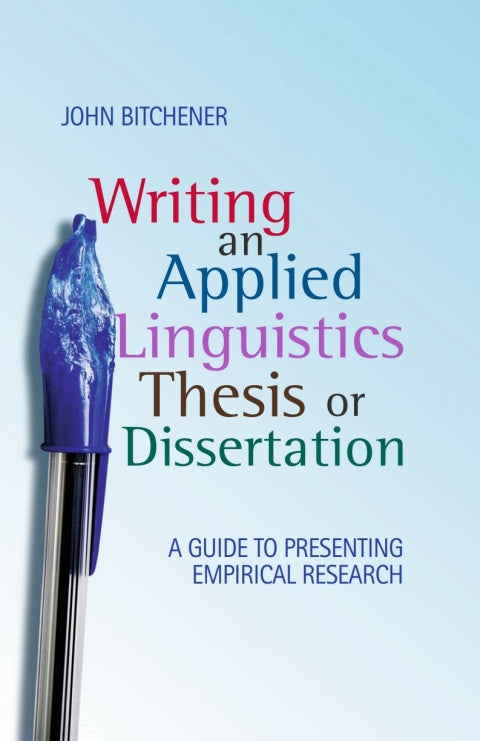 Writing an Applied Linguistics Thesis or Dissertation a Guide to Presenting Empirical Research