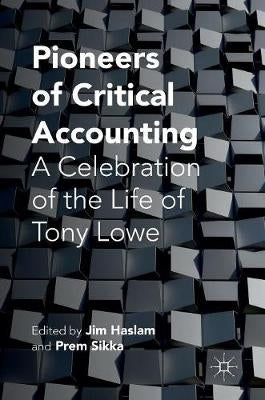 Pioneers of Critical Accounting a Celebration of the Life of Tony Lowe (H/C)