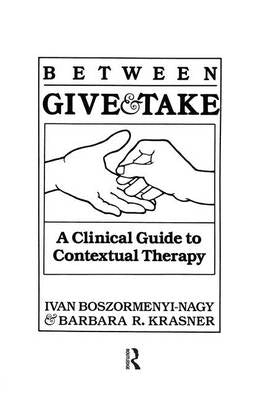 Between Give and Take a Clinical Guide to Contextual Therapy