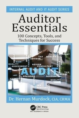 Auditor Essentials 100 Concepts Tips Tools and Techniques for Success