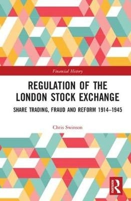 Regulation of the London Stock Exchange Share Trading Fraud and Reform 1914-1945