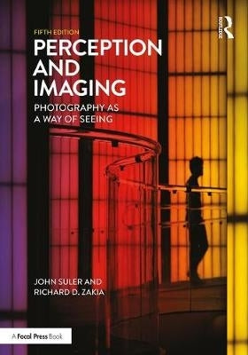 Perception and Imaging Photography As a Way of Seeing
