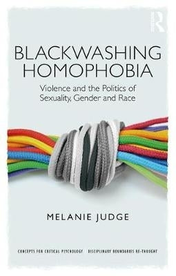 Blackwashing Homophobia Violence and the Politics of Sexuality Gender and Race