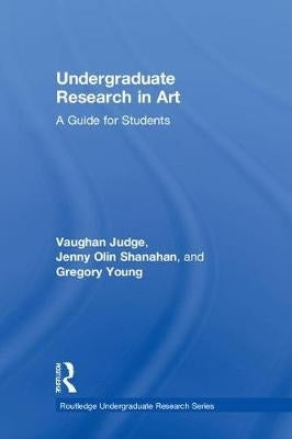 Undergraduate Research in Art a Guide for Students