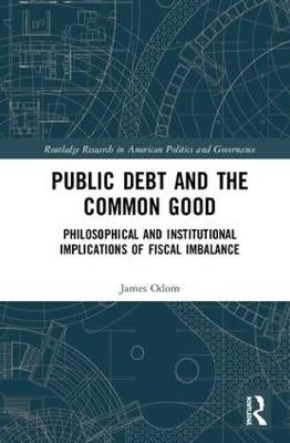 Public Debt and the Common Good Philosophical and Institutional Implications of Fiscal Imbalance (H
