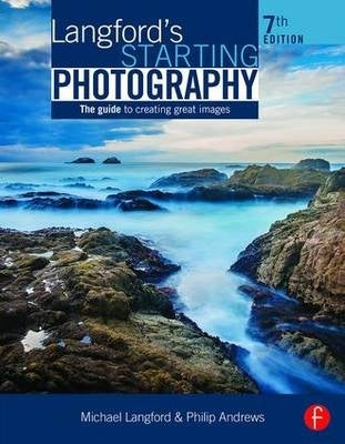 Langfords Starting Photography the Guide to Creating Great Images
