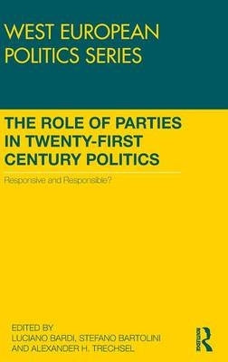 Role of Parties in Twenty First Century Politics Responsive and Responsible (H/C)