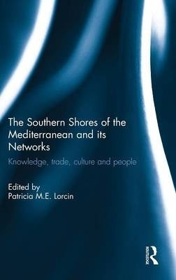 Southern Shores of the Mediterranean and Its Networks Knowledge Trade Culture and People