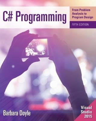 C# Programming From Problem Analysis to Program Design