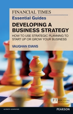Financial Times Essential Guide to Developing a Business Strategy