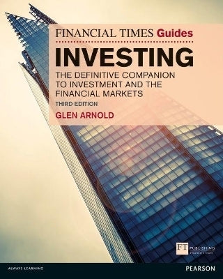 Financial Times Guide to Investing the Definitive Companion to Investment and the Financial Markets