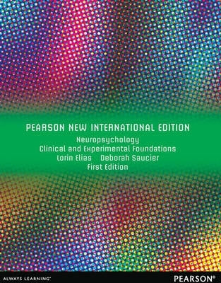 Neuropsychology Pearson New International Edition Clinical and Experimental Foundations