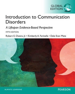 Introduction to Communication Disorders a Lifespan Evidence Based Approach (Global Edition)