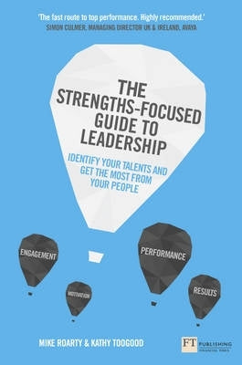 Strengths Focused Guide to Leadership Identify Your Talents and Get the Most From Your Team