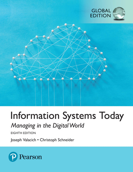 Information Systems Today Managing the Digital World Global Edition