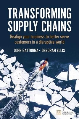 Transforming Supply Chains Realign Your Business to Better Serve Customers in a Disruptive World
