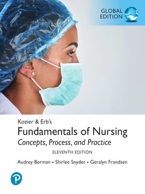Kozier and Erbs Fundamentals of Nursing (Global Edition)