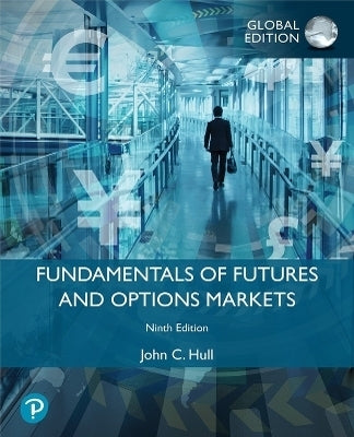 Fundamentals of Futures and Options Markets (Global Edition)