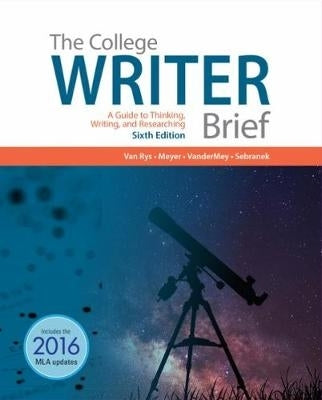College Writer a Guide to Thinking Writing and Researching Brief