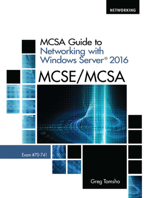 Mcsa Guide to Networking With Windows Server 2016, Exam 70-741