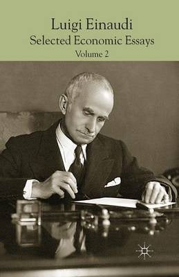 Luigi Einaudi Selected Economic Essays 2014 (Volume 2)