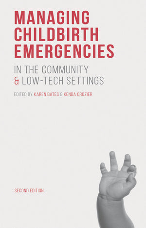 Managing Childbirth Emergencies in the Community and Low Tech Settings