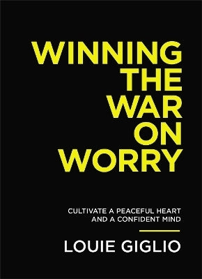 Winning the War on Worry Cultivate a Peaceful Heart (Pb)