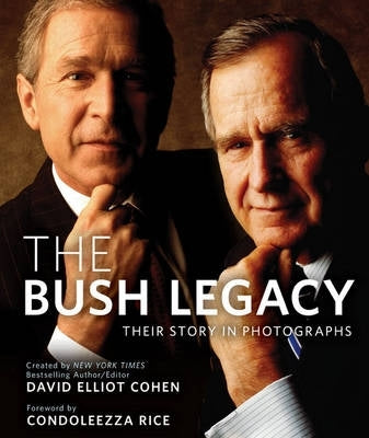 Bush Legacy Their Story in Photographs (H/C)