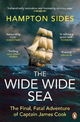 Wide Wide Sea the Final Fatal Adventure of Captain James Cook