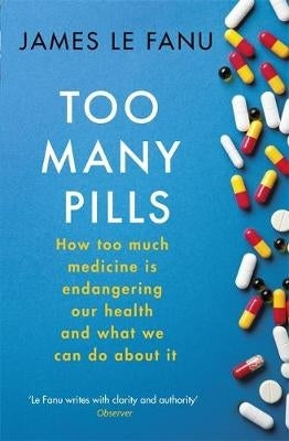 Too Many Pills How Too Much Medicine is Endangering Our Health and What We Can Do About It (Tpb)