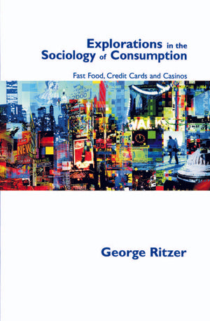 Explorations in the Sociology of Consumption