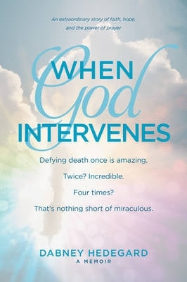 When God Intervenes an Extraordinary Story of Faith Hope and the Power of Prayer