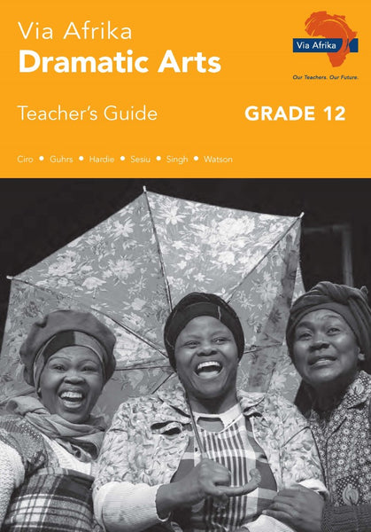Via Afrika Dramatic Arts Gr 12 (Teachers Guide)