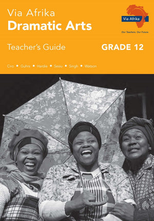 Via Afrika Dramatic Arts Gr 12 (Teachers Guide)
