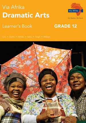 Via Afrika Dramatic Arts Gr 12 (Learners Book)