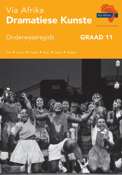 Via Afrika Dramatiese Kunste Gr 11 (Onderwysersgids)
