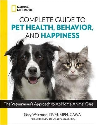 National Geographic Complete Guide to Pet Health Behavior and Happiness