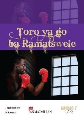 Toro Ya Go Ba Ramatswele Gr 7 (Novel)