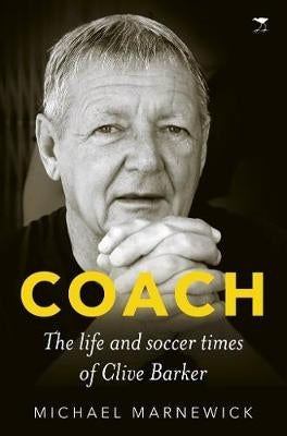 Coach the Life and Soccer Times of Clive Barker