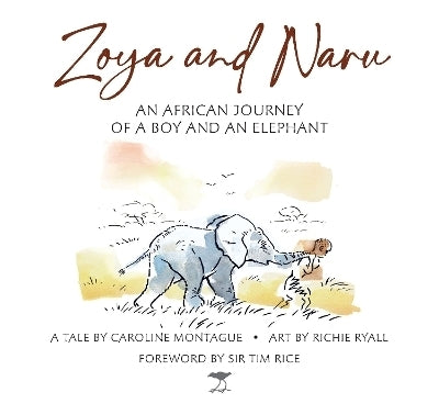 Zoya and Naru an African Journey of a Boy and an Elephant
