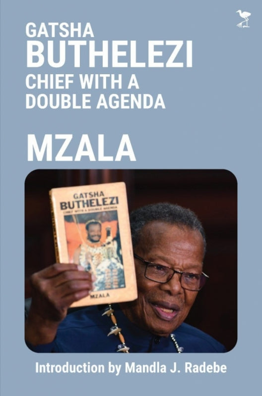 Gatsha Buthelezi Chief With a Double Agenda