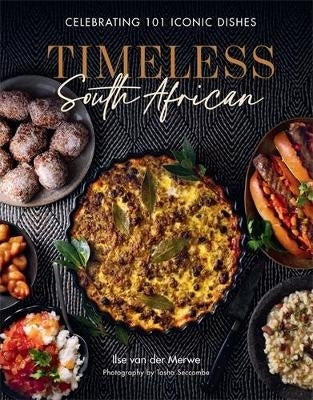 Timeless South African Celebrating 101 Iconic Dishes (Hc)